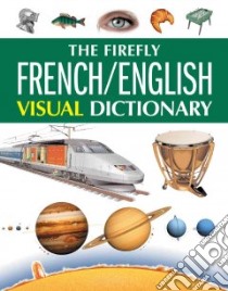 The Firefly French/English Visual Dictionary libro in lingua di Corbeil Jean-Claude, Archambault Arianne