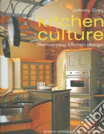Kitchen Culture libro in lingua di Grey Johnny, Wilson Alex (PHT)