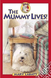 The Mummy Lives libro in lingua di Labatt Mary