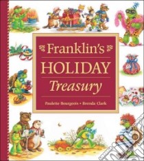 Franklin's Holiday Treasury libro in lingua di Bourgeois Paulette, Clark Brenda, Jennings Sharon