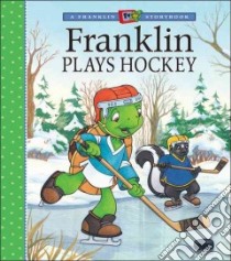 Franklin Plays Hockey libro in lingua di Jennings Sharon, Koren Mark (ILT), Lei John (ILT), Sisic Jelena (ILT)