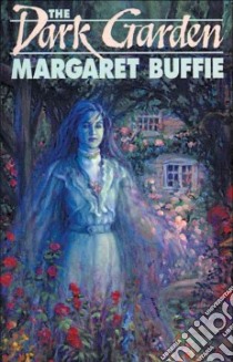 The Dark Garden libro in lingua di Buffie Margaret