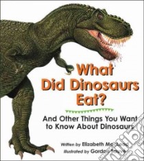 What Did Dinosaurs Eat? libro in lingua di MacLeod Elizabeth, Sauve Gordon (ILT)