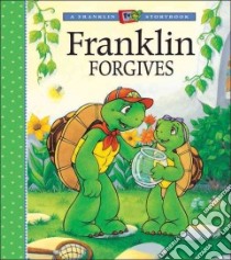 Franklin Forgives libro in lingua di Jennings Sharon, Sisic Jelena (ILT), Southern Shelley (ILT), Bourgeois Paulette, Clark Brenda