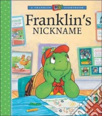 Franklin's Nickname libro in lingua di Jennings Sharon, Lei John (ILT), McIntyre Sasha (ILT), Sisic Jelena (ILT)