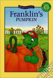 Franklin's Pumpkin libro in lingua di Bourgeois Paulette, Jennings Sharon, McIntyre Sasha (ILT), Penman Robert (ILT), Sisic Jelena (ILT), Southern Shelley (ILT)