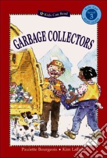 Garbage Collectors libro in lingua di Bourgeois Paulette, Lafave Kim (ILT)