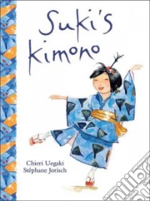 Suki's Kimono libro in lingua di Uegaki Chieri, Jorisch Stephane (ILT)