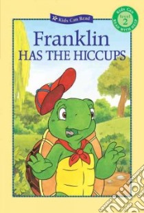 Franklin Has the Hiccups libro in lingua di Jennings Sharon, Lei John (ILT), Bourgeois Paulette, Clark Brenda, Gagnon Celeste (ILT)