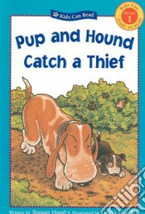 Pup and Hound Catch a Thief libro in lingua di Hood Susan, Hendry Linda (ILT)