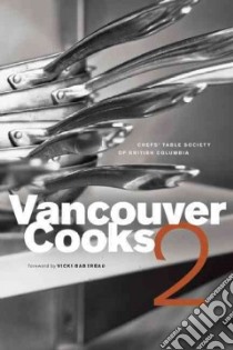 Vancouver Cooks libro in lingua di Chef's Table Society of British Columbia (COR)