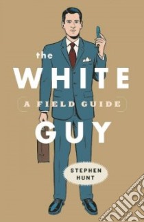 The White Guy libro in lingua di Hunt Stephen