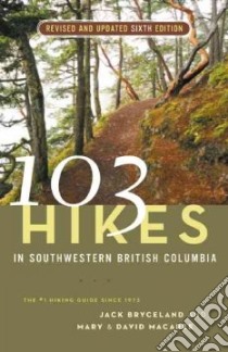 103 Hikes in Southwestern British Columbia libro in lingua di Bryceland Jack, MacAree Mary, MacAree David