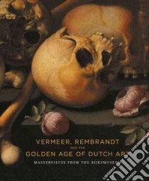 Vermeer, Rembrandt and the Golden Age of Dutch Art libro in lingua di Priem Ruud (COM), Sigmond Peter (CON), Schapelhouman Marijn (CON), Baarsen Reinier (CON), Hartkamp-Jonxis Ebeltje (CON)