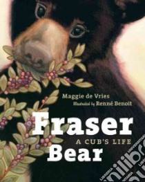 Fraser Bear libro in lingua di De Vries Maggie, Benoit Renne (ILT)