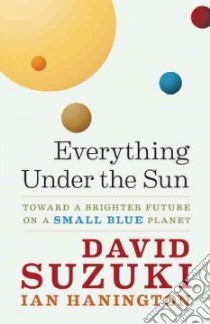 Everything Under the Sun libro in lingua di Suzuki David, Hanington Ian (CON)