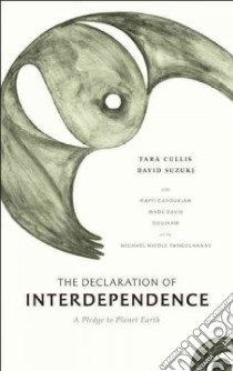 The Declaration of Interdependence libro in lingua di Cullis Tara, Suzuki David, Yahgulanaas Michael Nicoll (ILT), Cavoukian Raffi (CON), Davis Wade (CON)