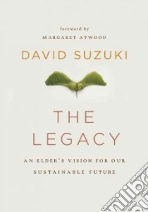 The Legacy libro in lingua di Suzuki David, Atwood Margaret Eleanor (FRW)