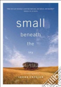 Small Beneath the Sky libro in lingua di Crozier Lorna