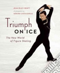 Triumph on Ice libro in lingua di Senft Jean Riley, Chataigneau Gerard (PHT)