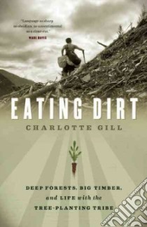 Eating Dirt libro in lingua di Gill Charlotte