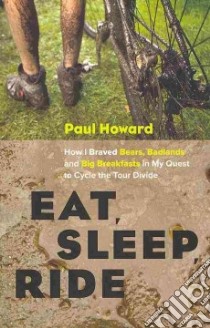 Eat, Sleep, Ride libro in lingua di Howard Paul