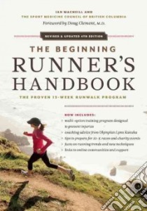 The Beginning Runner's Handbook libro in lingua di Macneill Ian, Sport Medicine Council of British Columbia (COR), Cristall Alison (CON), Cannell Lynda (CON)