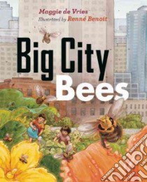 Big City Bees libro in lingua di De Vries Maggie, Benoit Renne (ILT)