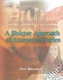 Grand Conversations, Thoughtful Responses libro in lingua di Brownlie Faye