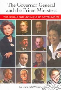 The Governor General And the Prime Ministers libro in lingua di McWhinney Edward