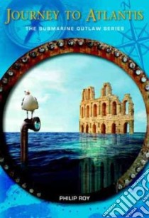 Journey to Atlantis libro in lingua di Roy Philip