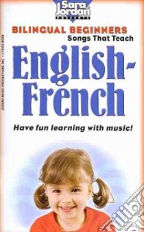 Bilingual Beginners Songs that Teach English-French libro in lingua di Jordan Music Productions Inc. (COR)