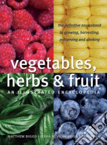 Vegetables, Herbs & Fruit libro in lingua di Biggs Matthew, McVicar Jekka, Flowerdew Bob
