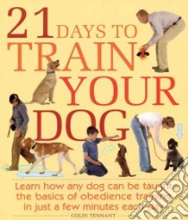 21 Days to Train Your Dog libro in lingua di Tennant Colin