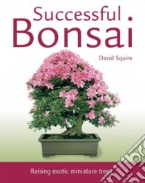 Successful Bonsai libro in lingua di Squire David