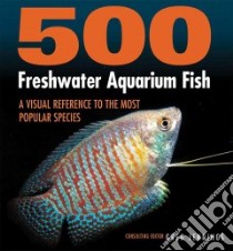 500 Freshwater Aquarium Fish libro in lingua di Jennings Greg (EDT)