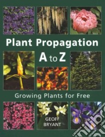 Plant Propagation A to Z libro in lingua di Bryant Geoff