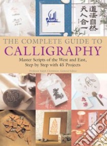 The Complete Guide to Calligraphy libro in lingua di Cleminson R. M. (EDT)