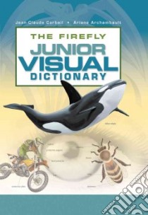 The Firefly Junior Visual Dictionary libro in lingua di Corbeil Jean-Claude, Archambault Ariane