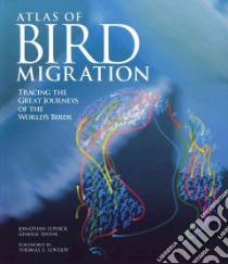 The Atlas of Bird Migration libro in lingua di Elphick Jonathan (EDT), Lovejoy Thomas E. (FRW)