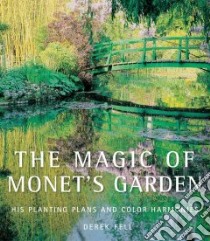 The Magic of Monet's Garden libro in lingua di Fell Derek