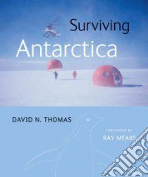 Surviving Antarctica libro in lingua di Thomas David N., Mears Ray (FRW)