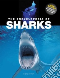 The Encyclopedia of Sharks libro in lingua di Parker Steve