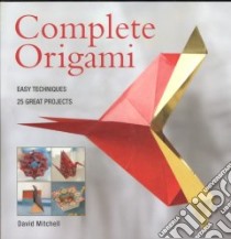 Complete Origami libro in lingua di Mitchell David