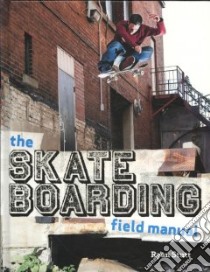 The Skateboarding Field Manual libro in lingua di Stutt Ryan