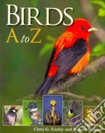 Birds A to Z libro in lingua di Earley Chris G., McCaw Robert (PHT)