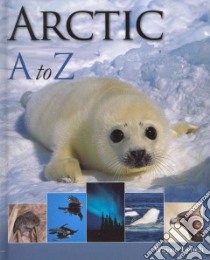 Arctic A to Z libro in lingua di Lynch Wayne