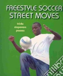 Freestyle Soccer Street Moves libro in lingua di D'arcy Sean