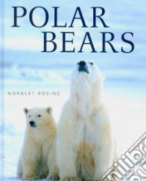 Polar Bears libro in lingua di Rosing Norbert