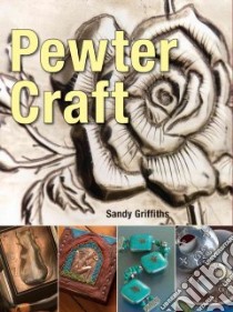 Pewter Craft libro in lingua di Griffiths Sandy